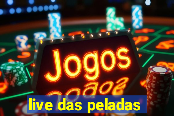 live das peladas